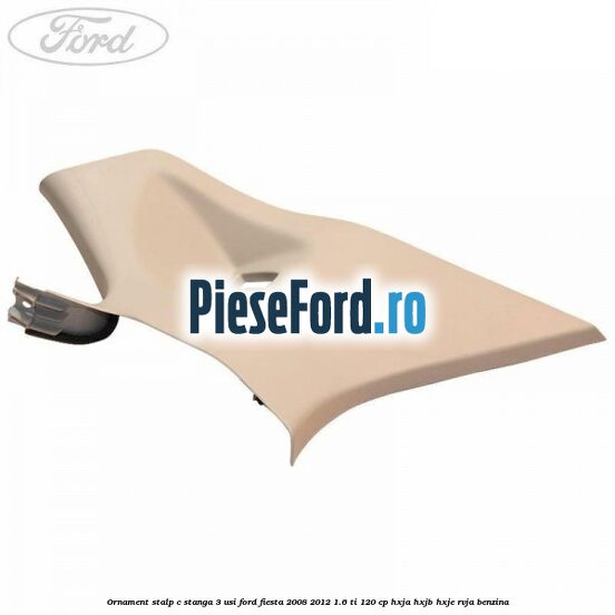 Ornament stalp C stanga 3 usi Ford Fiesta 2008-2012 1.6 Ti 120 cp HXJA, HXJB, HXJE, RVJA benzina