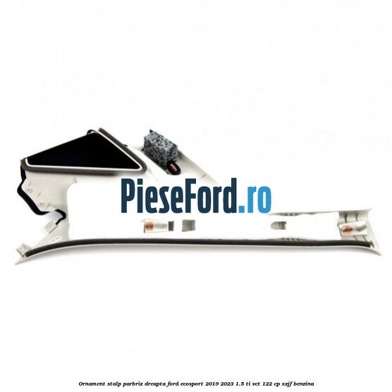 Ornament stalp parbriz dreapta Ford EcoSport 2019-2023 1.5 Ti-VCT 122 cp XZJF benzina