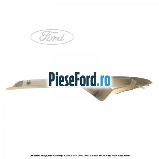 Ornament stalp parbriz dreapta Ford Fiesta 2008-2012 1.6 TDCi 90 cp Ornament stalp parbriz dreapta Ford Fiesta 2008-2012 1.6 TDCi 90 cp HHJC, HHJD, HHJE diesel