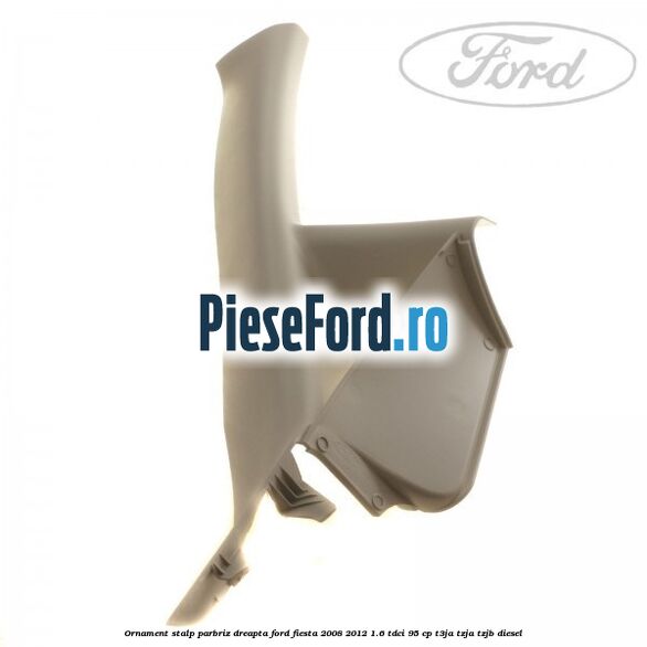 Ornament stalp parbriz dreapta Ford Fiesta 2008-2012 1.6 TDCi 95 cp Ornament stalp parbriz dreapta Ford Fiesta 2008-2012 1.6 TDCi 95 cp T3JA, TZJA, TZJB diesel