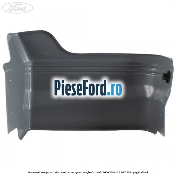 Ornament stanga exterior sezut scaun spate BUS Ford Transit 2006-2014 2.2 TDCi 110 cp Ornament stanga exterior sezut scaun spate BUS Ford Transit 2006-2014 2.2 TDCi 110 cp QVFA diesel
