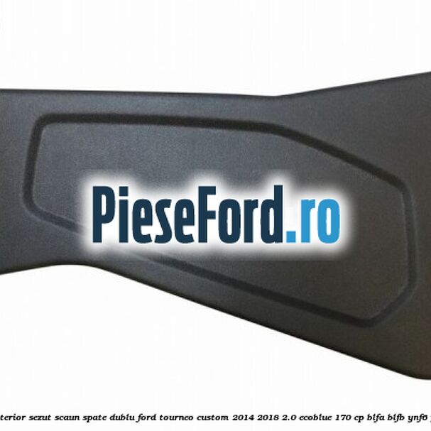 Ornament stanga exterior sezut scaun spate dublu Ford Tourneo Custom 2014-2018 2.0 EcoBlue 170 cp Ornament stanga exterior sezut scaun spate dublu Ford Tourneo Custom 2014-2018 2.0 EcoBlue 170 cp BLFA, BLFB, YNF6, YNFA, YNFB, YNFS diesel