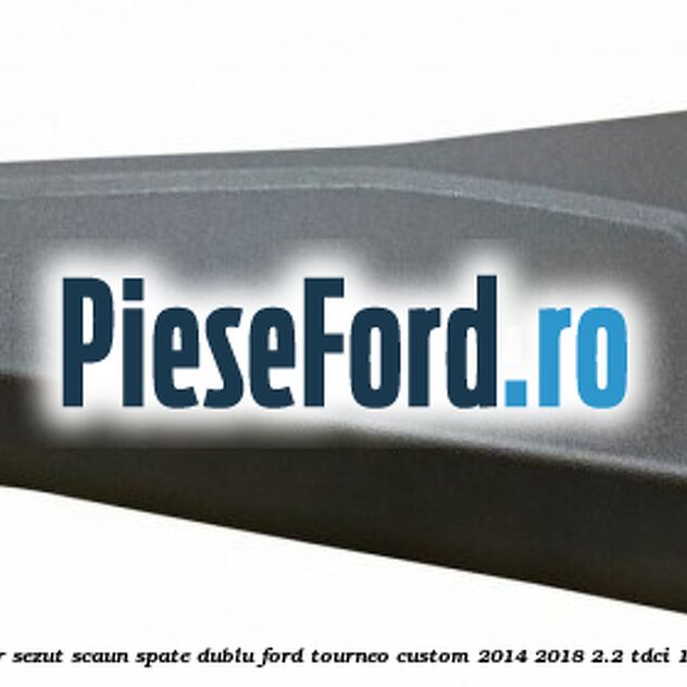 Ornament stanga exterior sezut scaun spate dublu Ford Tourneo Custom 2014-2018 2.2 TDCi 100 cp Ornament stanga exterior sezut scaun spate dublu Ford Tourneo Custom 2014-2018 2.2 TDCi 100 cp DRF4, DRFF, DRFG diesel