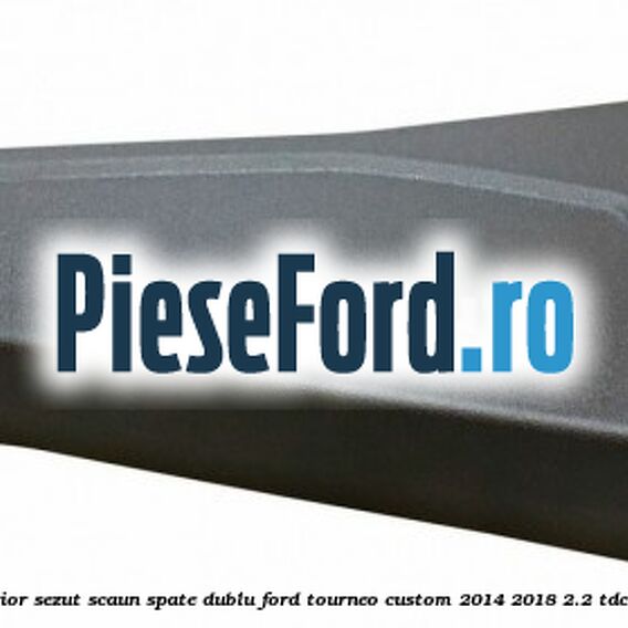 Ornament stanga exterior sezut scaun spate dublu Ford Tourneo Custom 2014-2018 2.2 TDCi 125 cp Ornament stanga exterior sezut scaun spate dublu Ford Tourneo Custom 2014-2018 2.2 TDCi 125 cp CYF4, CYFF diesel