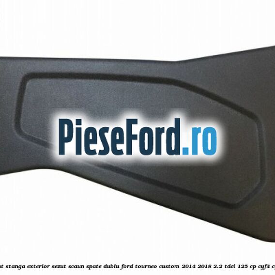 Ornament stanga exterior sezut scaun spate dublu Ford Tourneo Custom 2014-2018 2.2 TDCi 125 cp Ornament stanga exterior sezut scaun spate dublu Ford Tourneo Custom 2014-2018 2.2 TDCi 125 cp CYF4, CYFF diesel
