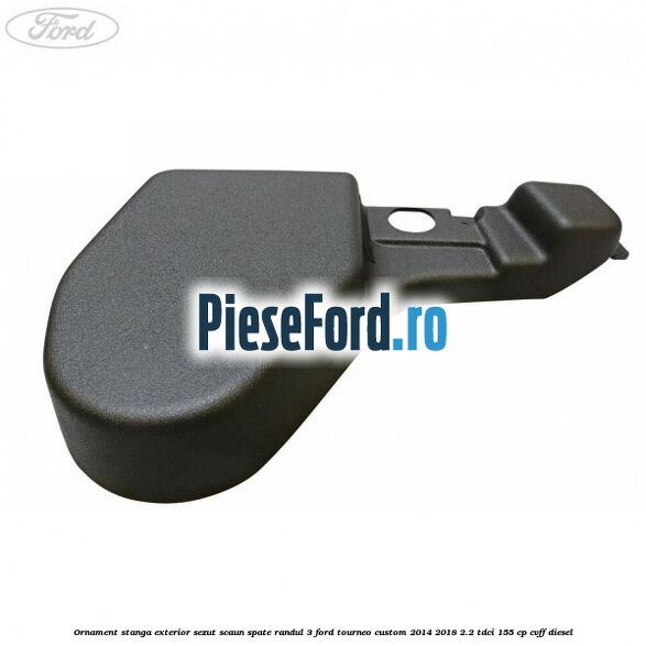 Ornament stanga exterior sezut scaun spate randul 3 Ford Tourneo Custom 2014-2018 2.2 TDCi 155 cp Ornament stanga exterior sezut scaun spate randul 3 Ford Tourneo Custom 2014-2018 2.2 TDCi 155 cp CVFF diesel