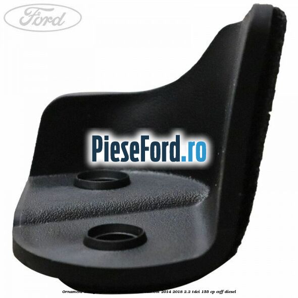 Ornament stanga grila aer Ford Transit Custom 2014-2018 2.2 TDCi 155 cp CVFF diesel