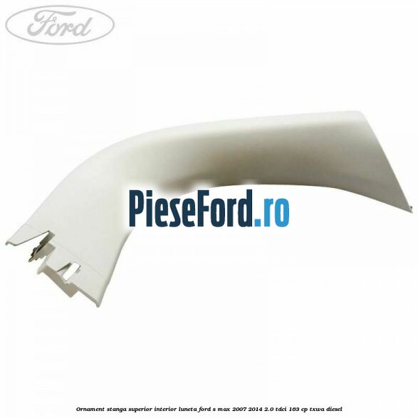 Ornament stanga superior interior luneta Ford S-Max 2007-2014 2.0 TDCi 163 cp Ornament stanga superior interior luneta Ford S-Max 2007-2014 2.0 TDCi 163 cp TXWA diesel