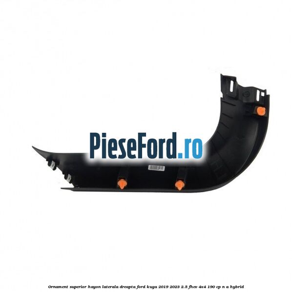Ornament superior hayon laterala dreapta Ford Kuga 2019-2023 2.5 FHEV 4x4 190 cp Ornament superior hayon laterala dreapta Ford Kuga 2019-2023 2.5 FHEV 4x4 190 cp n/a hybrid