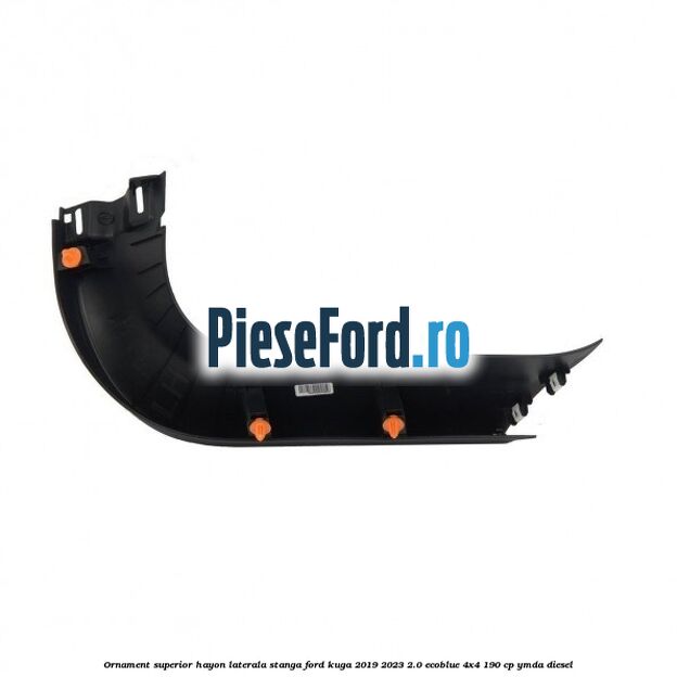 Ornament superior hayon laterala stanga Ford Kuga 2019-2023 2.0 EcoBlue 4x4 190 cp YMDA diesel