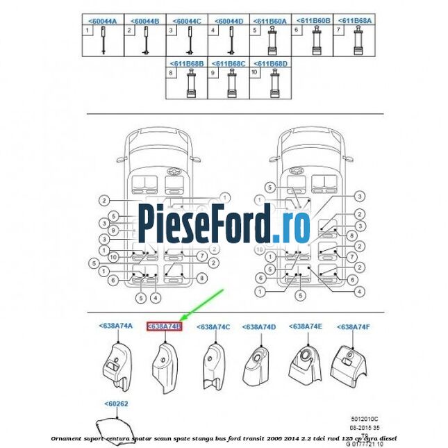 Ornament suport centura spatar scaun spate stanga BUS Ford Transit 2006-2014 2.2 TDCi RWD 125 cp CYRA diesel