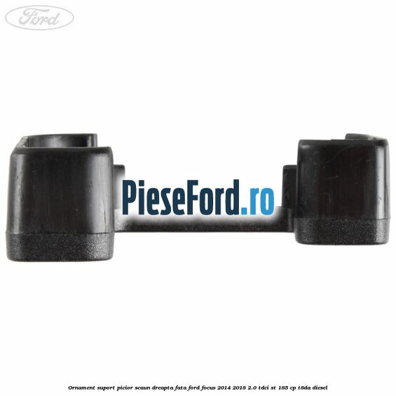 Ornament suport picior scaun dreapta fata Ford Focus 2014-2018 2.0 TDCi ST 185 cp T8DA diesel