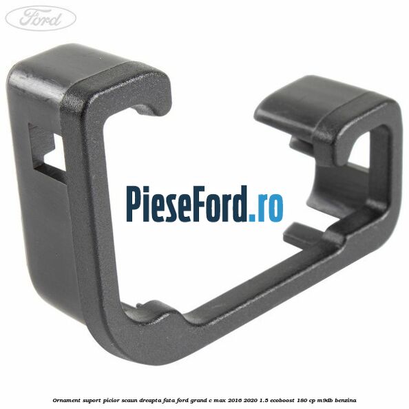 Ornament suport picior scaun dreapta fata Ford Grand C-Max 2016-2020 1.5 EcoBoost 180 cp Ornament suport picior scaun dreapta fata Ford Grand C-Max 2016-2020 1.5 EcoBoost 180 cp M9DB benzina