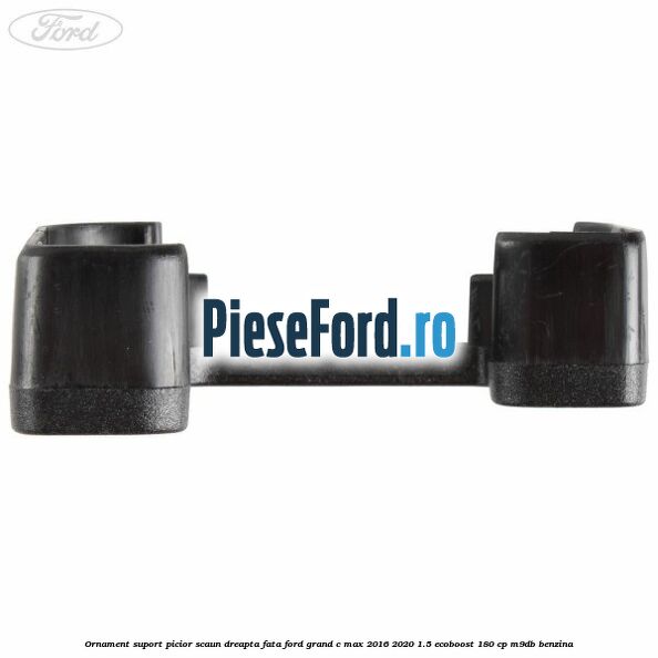 Ornament suport picior scaun dreapta fata Ford Grand C-Max 2016-2020 1.5 EcoBoost 180 cp Ornament suport picior scaun dreapta fata Ford Grand C-Max 2016-2020 1.5 EcoBoost 180 cp M9DB benzina