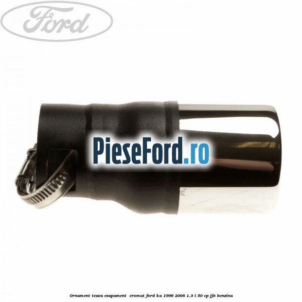 Ornament teava esapament , cromat Ford Ka 1996-2008 1.3 i 50 cp JJB benzina