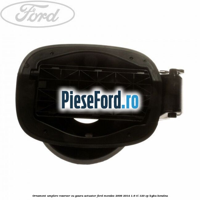 Ornament umplere rezervor cu gaura actuator Ford Mondeo 2008-2014 1.6 Ti 120 cp Ornament umplere rezervor cu gaura actuator Ford Mondeo 2008-2014 1.6 Ti 120 cp KGBA benzina