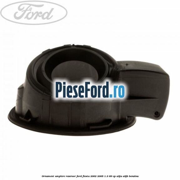 Ornament umplere rezervor Ford Fiesta 2002-2005 1.3 69 cp Ornament umplere rezervor Ford Fiesta 2002-2005 1.3 69 cp A9JA, A9JB benzina