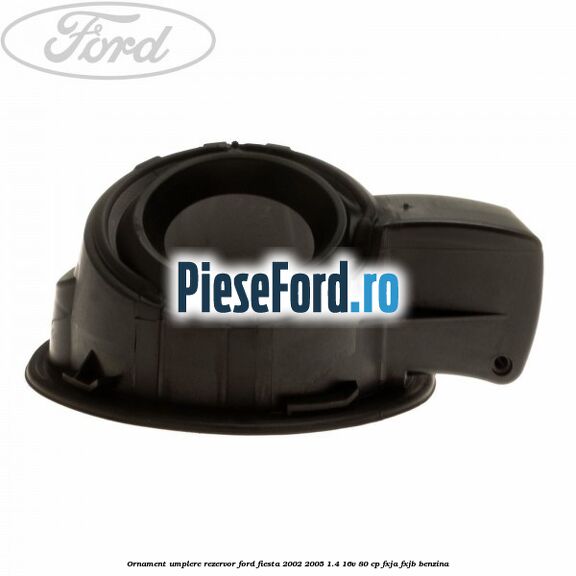 Ornament umplere rezervor Ford Fiesta 2002-2005 1.4 16V 80 cp FXJA, FXJB benzina
