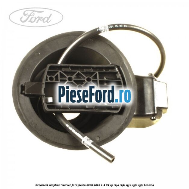 Ornament umplere rezervor Ford Fiesta 2008-2012 1.4 97 cp RTJA, RTJB, SPJA, SPJC, SPJE benzina
