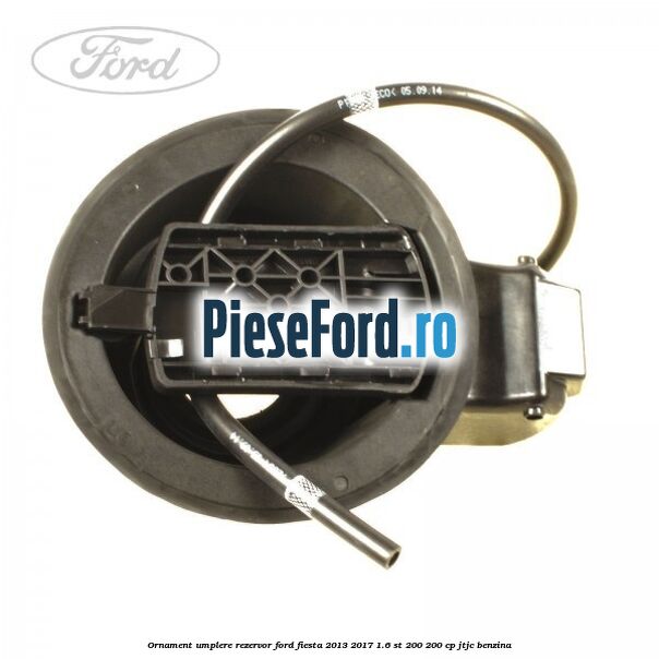 Ornament umplere rezervor Ford Fiesta 2013-2017 1.6 ST 200 200 cp JTJC benzina
