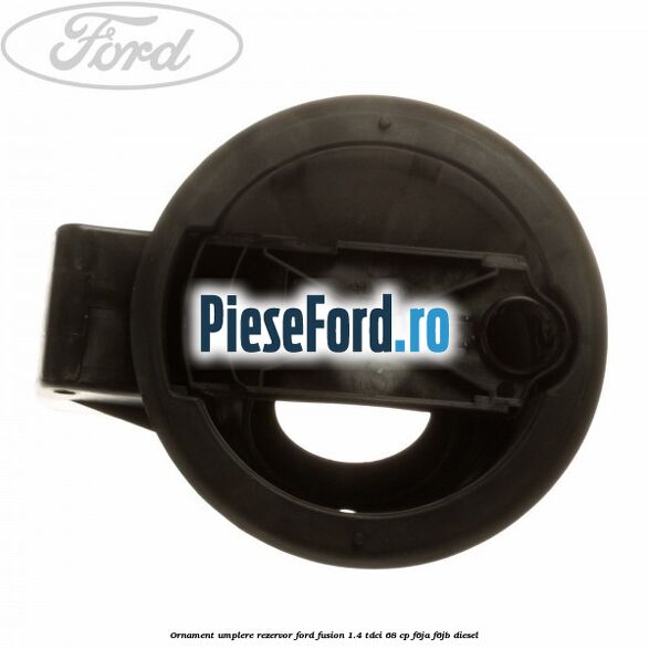 Ornament umplere rezervor Ford Fusion 1.4 TDCi 68 cp F6JA, F6JB diesel