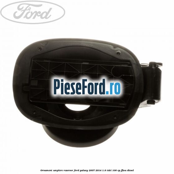 Ornament umplere rezervor Ford Galaxy 2007-2014 1.8 TDCi 100 cp FFWA diesel
