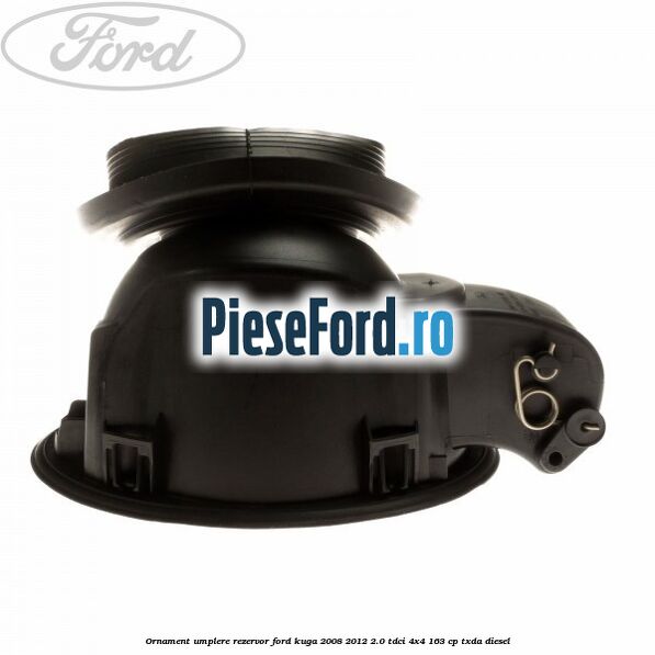 Ornament umplere rezervor Ford Kuga 2008-2012 2.0 TDCI 4x4 163 cp Ornament umplere rezervor Ford Kuga 2008-2012 2.0 TDCI 4x4 163 cp TXDA diesel
