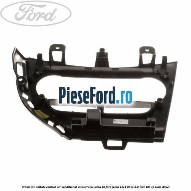 Ornament unitate control aer conditionat climatronic seria 40 Ford Focus 2011-2014 2.0 TDCi 163 cp TXDB diesel