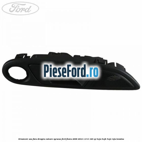 Ornament usa fata dreapta culoare Syracus Ford Fiesta 2008-2012 1.6 Ti 120 cp HXJA, HXJB, HXJE, RVJA benzina