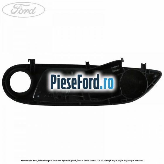 Ornament usa fata dreapta culoare Syracus Ford Fiesta 2008-2012 1.6 Ti 120 cp HXJA, HXJB, HXJE, RVJA benzina