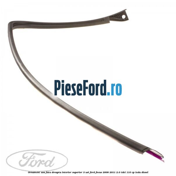 Ornament usa fata dreapta interior superior 3 usi Ford Focus 2008-2011 2.0 TDCi 110 cp Ornament usa fata dreapta interior superior 3 usi Ford Focus 2008-2011 2.0 TDCi 110 cp IXDA diesel
