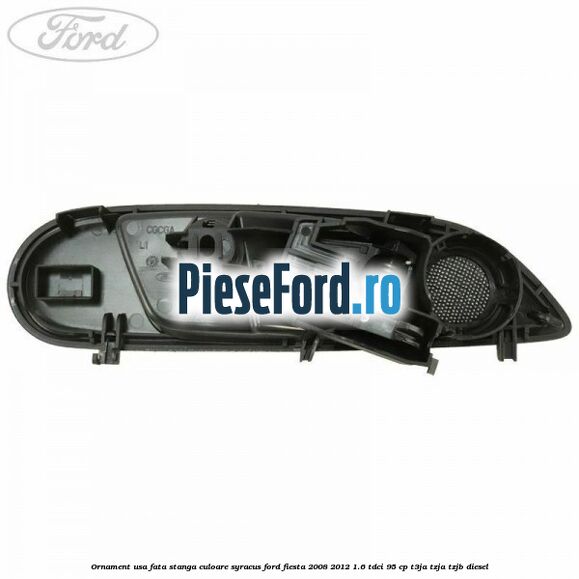 Ornament usa fata stanga culoare Syracus Ford Fiesta 2008-2012 1.6 TDCi 95 cp Ornament usa fata stanga culoare Syracus Ford Fiesta 2008-2012 1.6 TDCi 95 cp T3JA, TZJA, TZJB diesel