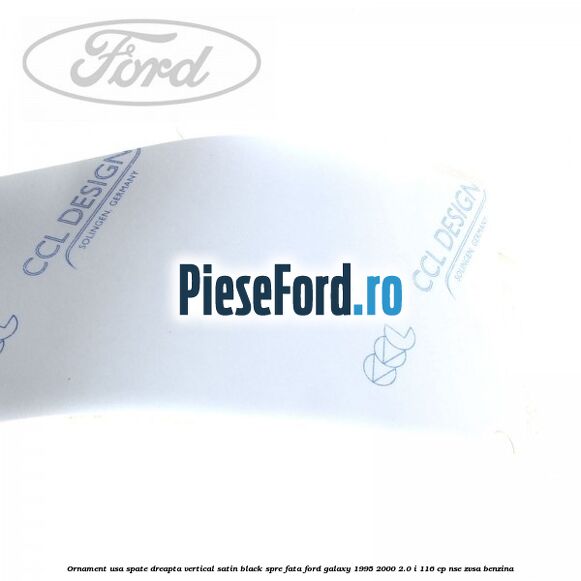Ornament usa spate dreapta vertical satin black spre fata Ford Galaxy 1995-2000 2.0 i 116 cp Ornament usa spate dreapta vertical satin black spre fata Ford Galaxy 1995-2000 2.0 i 116 cp NSE, ZVSA benzina