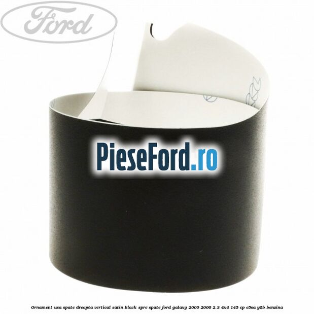Ornament usa spate dreapta vertical satin black spre spate Ford Galaxy 2000-2006 2.3 4x4 145 cp E5SA, Y5B benzina