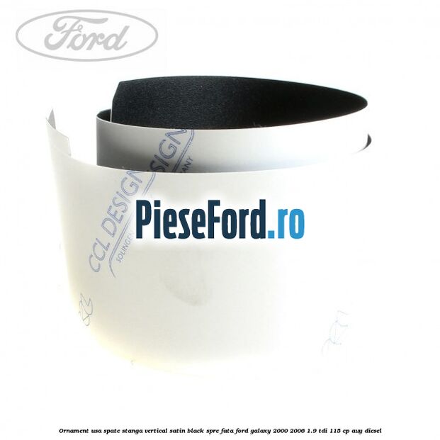 Ornament usa spate stanga vertical satin black spre fata Ford Galaxy 2000-2006 1.9 TDI 115 cp AUY diesel