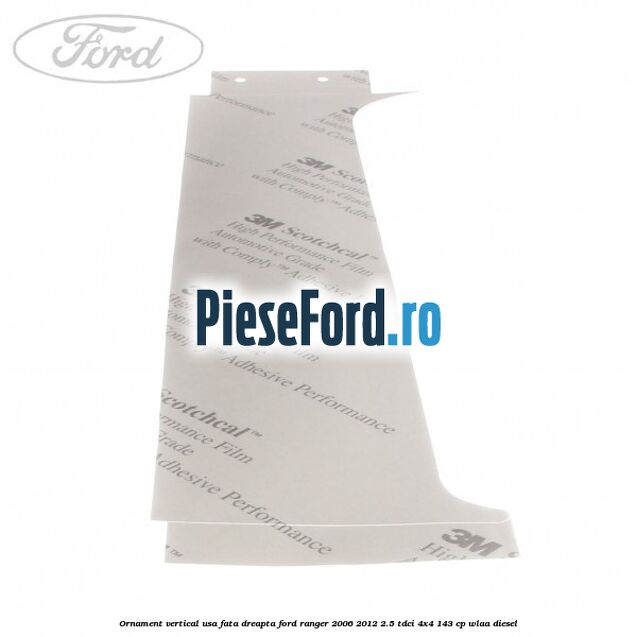 Ornament vertical usa fata dreapta Ford Ranger 2006-2012 2.5 TDCi 4x4 143 cp WLAA diesel