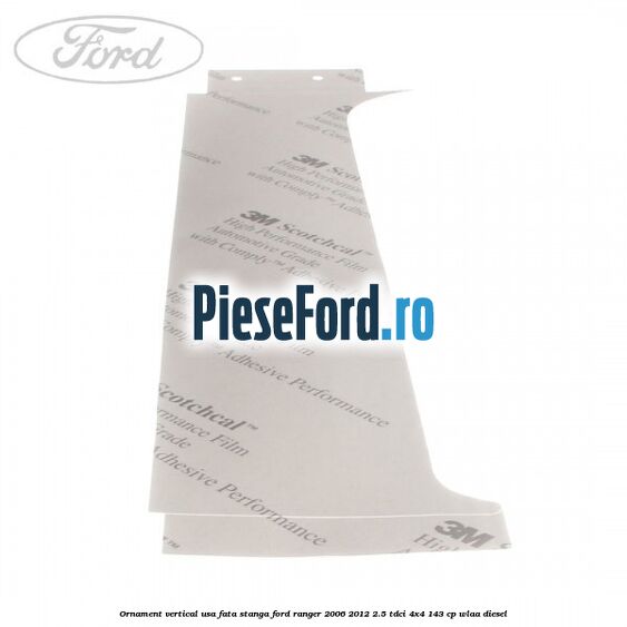 Ornament vertical usa fata stanga Ford Ranger 2006-2012 2.5 TDCi 4x4 143 cp WLAA diesel