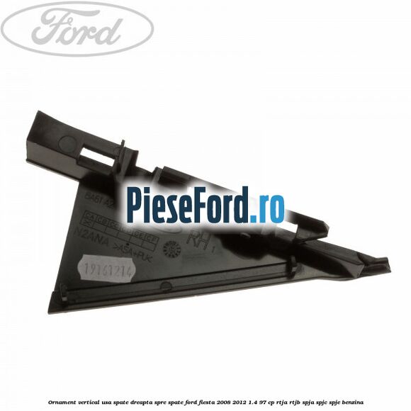 Ornament vertical usa spate dreapta spre spate Ford Fiesta 2008-2012 1.4 97 cp RTJA, RTJB, SPJA, SPJC, SPJE benzina