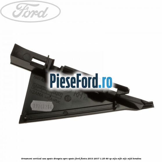 Ornament vertical usa spate dreapta spre spate Ford Fiesta 2013-2017 1.25 60 cp Ornament vertical usa spate dreapta spre spate Ford Fiesta 2013-2017 1.25 60 cp STJA, STJB, STJC, STJD benzina