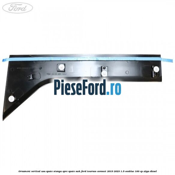 Ornament vertical usa spate stanga spre spate SWB Ford Tourneo Connect 2019-2023 1.5 EcoBlue 100 cp Z2GA diesel