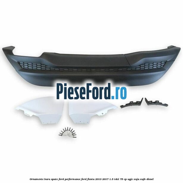 Ornamente bara spate Ford Performance Ford Fiesta 2013-2017 1.5 TDCi 75 cp Ornamente bara spate Ford Performance Ford Fiesta 2013-2017 1.5 TDCi 75 cp UGJC, XUJA, XUJB diesel