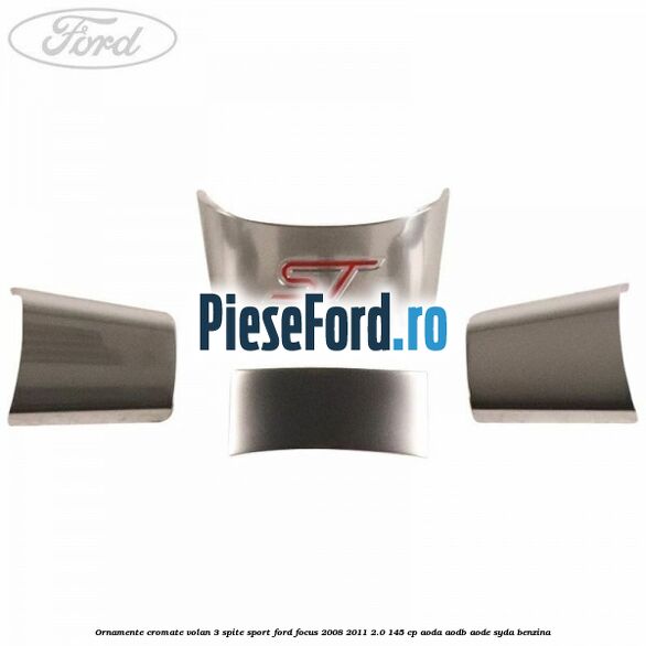 Ornamente cromate volan 3 spite sport Ford Focus 2008-2011 2.0 145 cp AODA, AODB, AODE, SYDA benzina