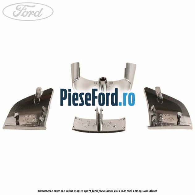 Ornamente cromate volan 3 spite sport Ford Focus 2008-2011 2.0 TDCi 110 cp Ornamente cromate volan 3 spite sport Ford Focus 2008-2011 2.0 TDCi 110 cp IXDA diesel