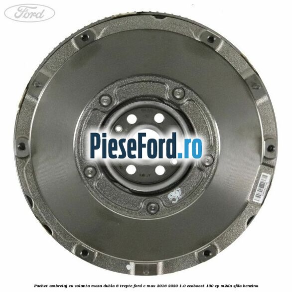 Pachet ambreiaj cu volanta masa dubla 6 trepte Ford C-Max 2016-2020 1.0 EcoBoost 100 cp M2DA, SFDA benzina