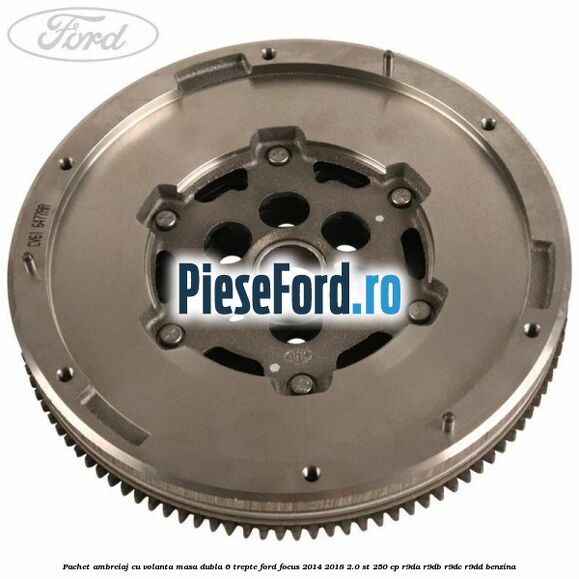 Pachet ambreiaj cu volanta masa dubla 6 trepte Ford Focus 2014-2018 2.0 ST 250 cp R9DA, R9DB, R9DC, R9DD benzina