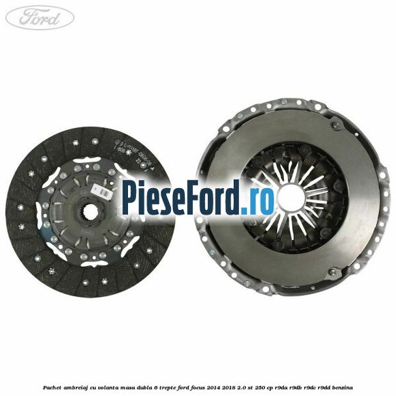 Pachet ambreiaj cu volanta masa dubla 6 trepte Ford Focus 2014-2018 2.0 ST 250 cp R9DA, R9DB, R9DC, R9DD benzina