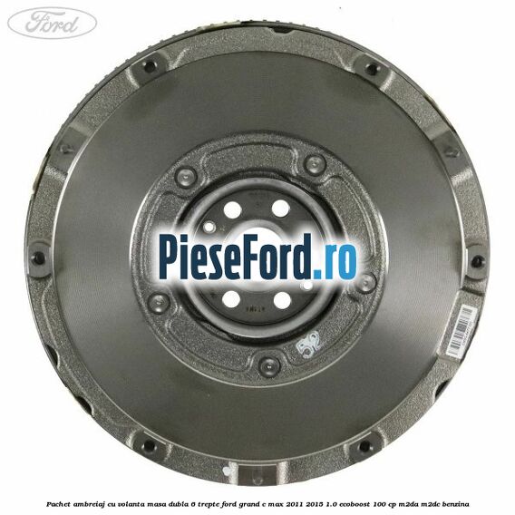 Pachet ambreiaj cu volanta masa dubla 6 trepte Ford Grand C-Max 2011-2015 1.0 EcoBoost 100 cp M2DA, M2DC benzina