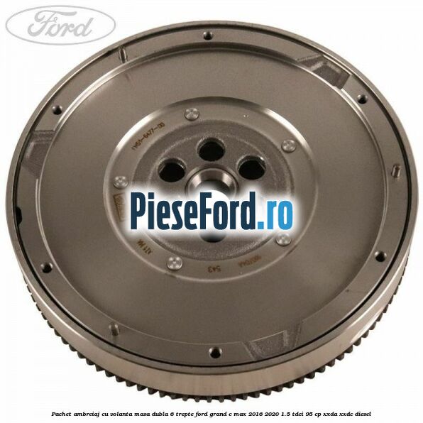 Pachet ambreiaj cu volanta masa dubla 6 trepte Ford Grand C-Max 2016-2020 1.5 TDCi 95 cp XXDA, XXDC diesel