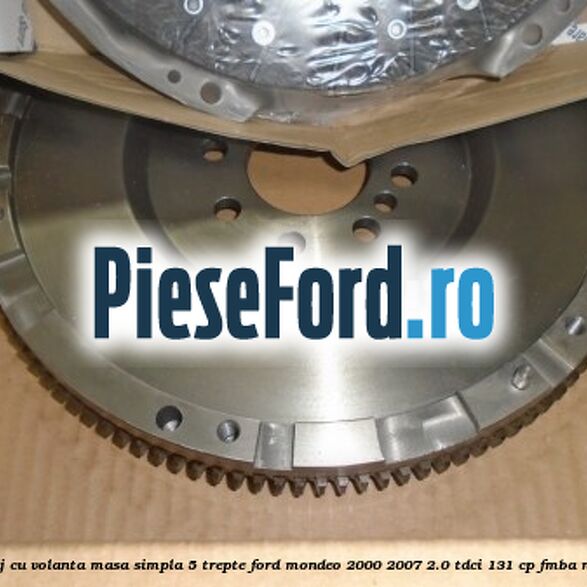 Pachet ambreiaj cu volanta masa simpla 5 trepte Ford Mondeo 2000-2007 2.0 TDCi 131 cp FMBA, N7BA, N7BB diesel