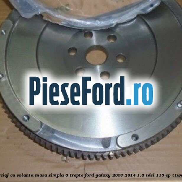 Pachet ambreiaj cu volanta masa simpla 6 trepte Ford Galaxy 2007-2014 1.6 TDCi 115 cp T1WA, T1WB diesel